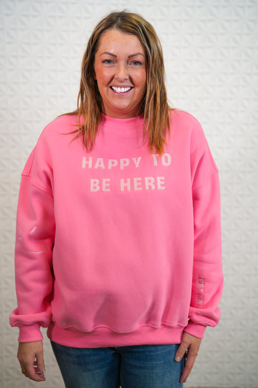 I Am Just Happy To Be Here - Hibiscus Pink Crewneck